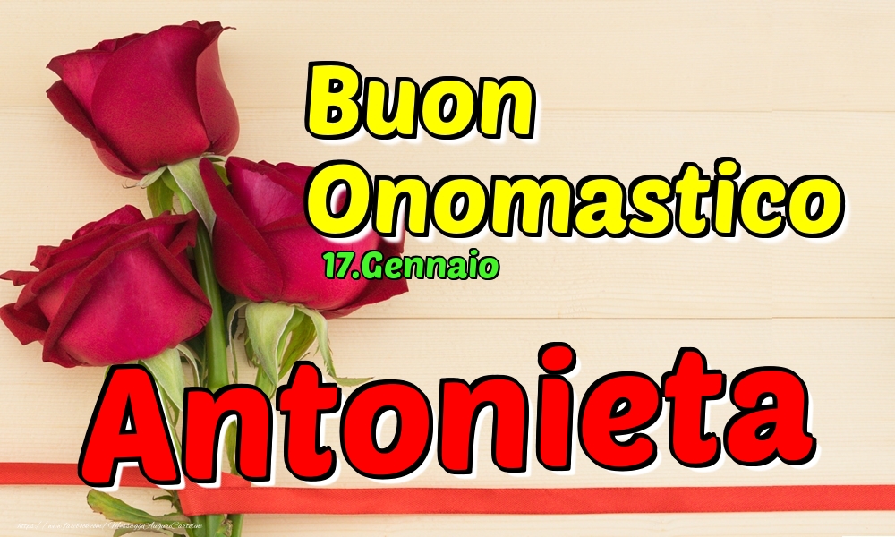 17.Gennaio - Buon Onomastico Antonieta! - Cartoline onomastico