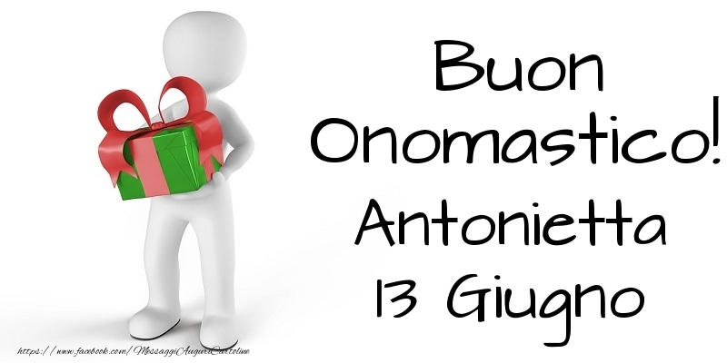 Buon Onomastico  Antonietta! 13 Giugno - Cartoline onomastico