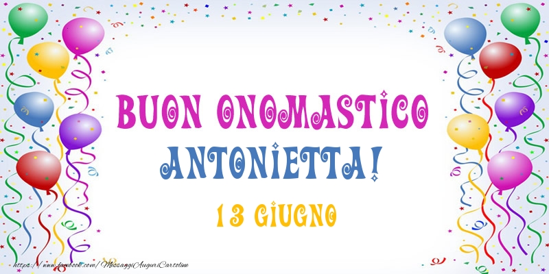 Buon onomastico Antonietta! 13 Giugno - Cartoline onomastico