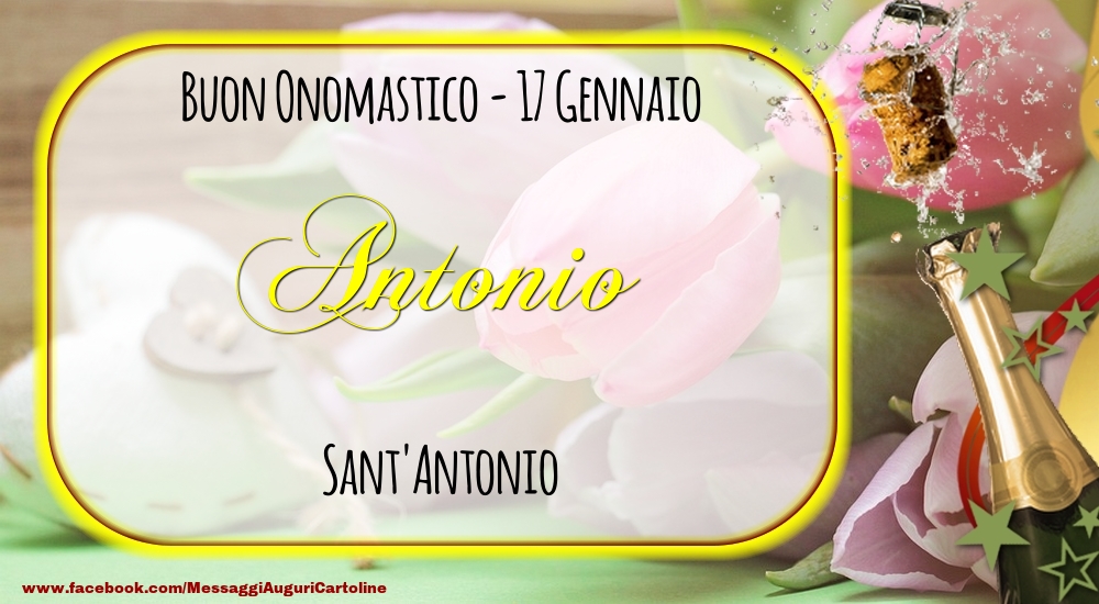 Sant'Antonio Buon Onomastico, Antonio! 17 Gennaio - Cartoline onomastico