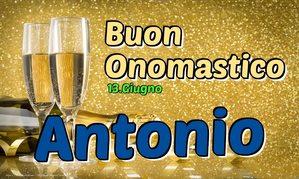 13.Giugno - Buon Onomastico Antonio! - Cartoline onomastico