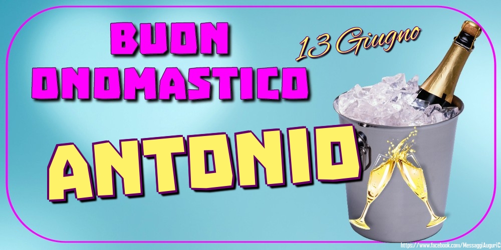 13 Giugno - Buon Onomastico Antonio! - Cartoline onomastico