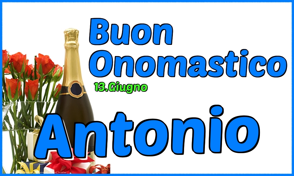 13.Giugno - Buon Onomastico Antonio! - Cartoline onomastico