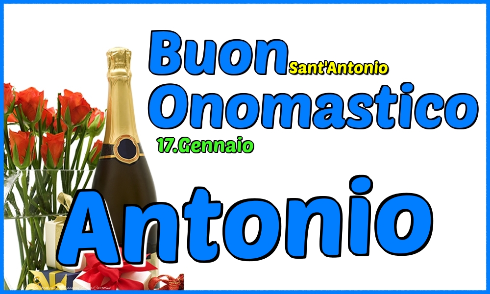 17.Gennaio - Buon Onomastico Antonio! - Cartoline onomastico