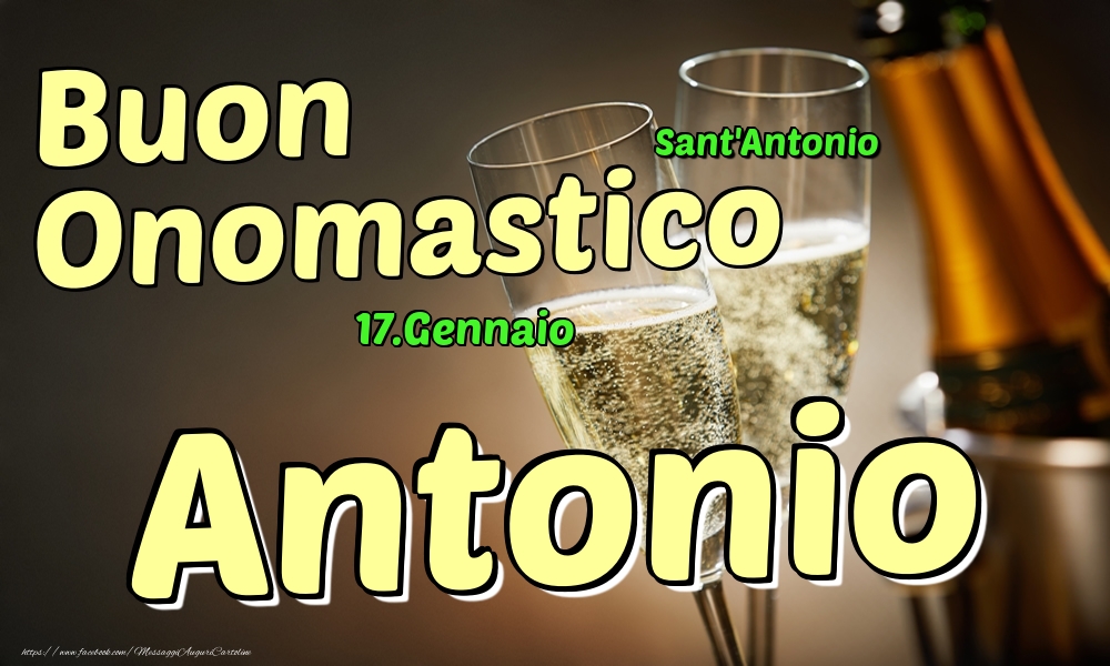 17.Gennaio - Buon Onomastico Antonio! - Cartoline onomastico