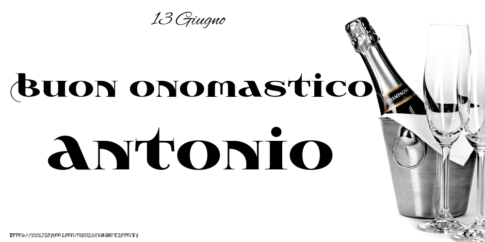 13 Giugno - Buon onomastico Antonio! - Cartoline onomastico