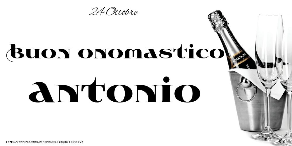 24 Ottobre - Buon onomastico Antonio! - Cartoline onomastico