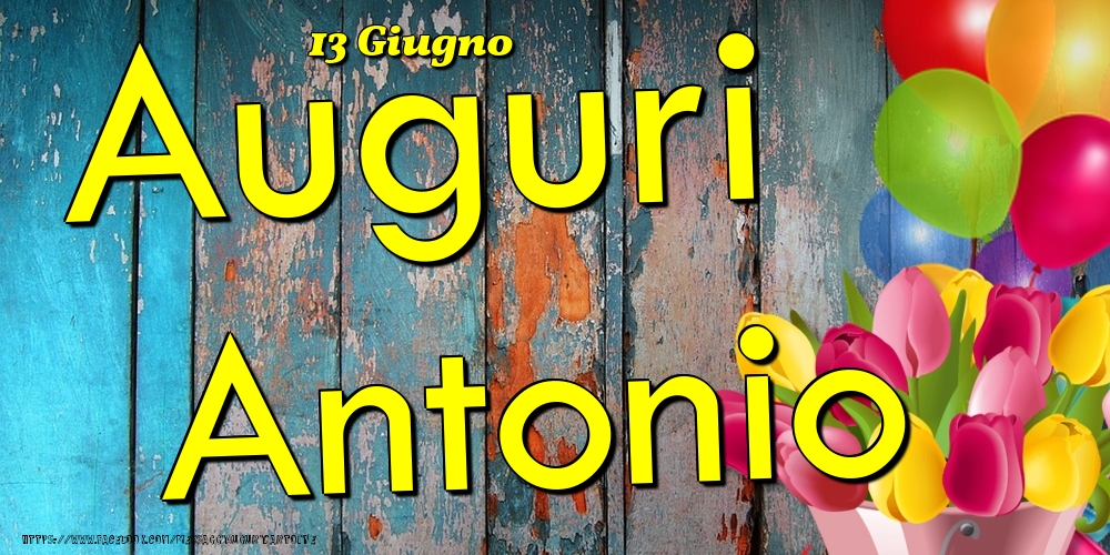 13 Giugno - Auguri Antonio! - Cartoline onomastico