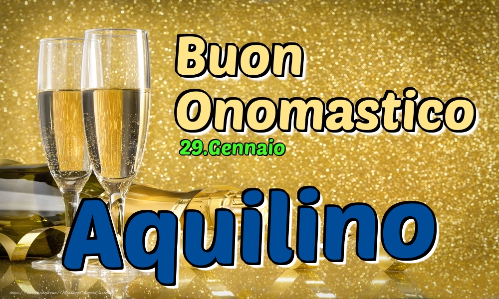 29.Gennaio - Buon Onomastico Aquilino! - Cartoline onomastico