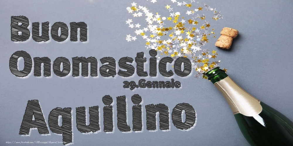 29.Gennaio - Buon Onomastico Aquilino! - Cartoline onomastico