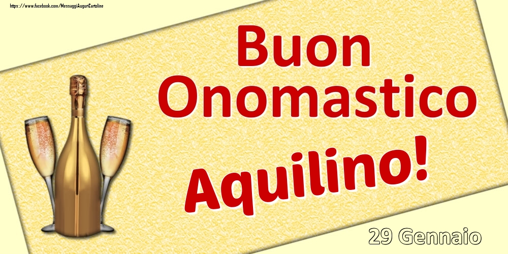 Buon Onomastico Aquilino! - 29 Gennaio - Cartoline onomastico