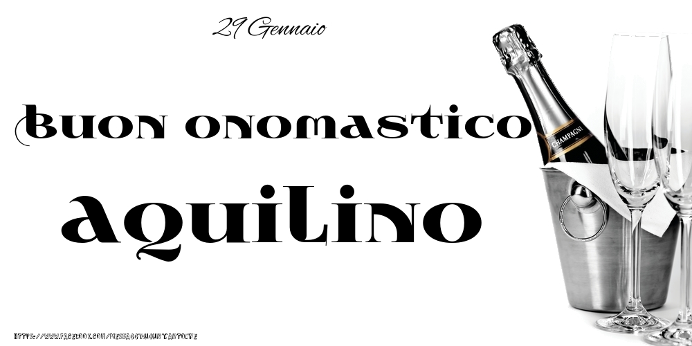 29 Gennaio - Buon onomastico Aquilino! - Cartoline onomastico