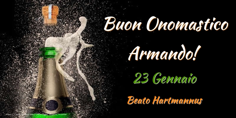 Buon Onomastico Armando! 23 Gennaio Beato Hartmannus - Cartoline onomastico