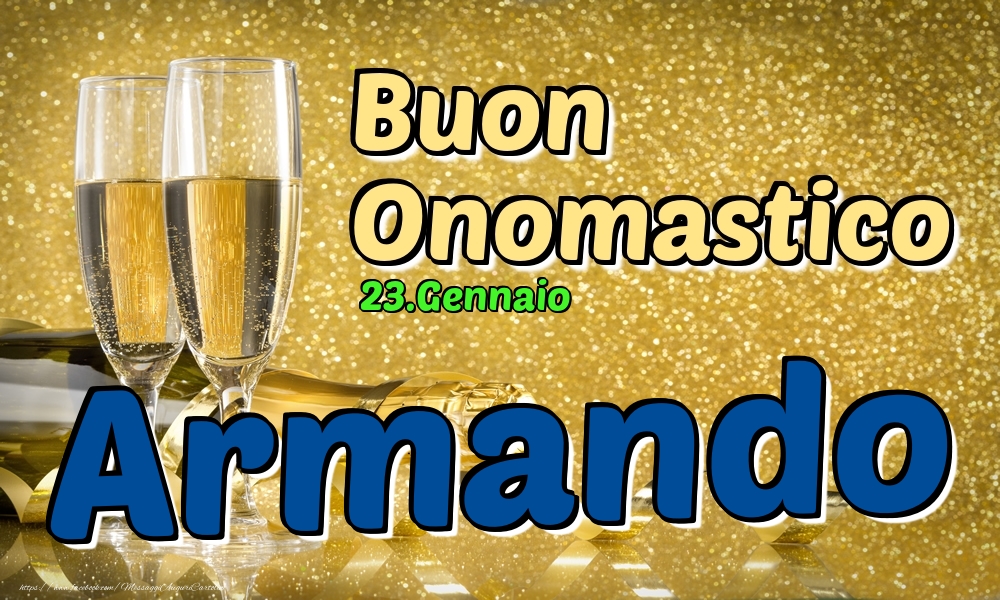 23.Gennaio - Buon Onomastico Armando! - Cartoline onomastico