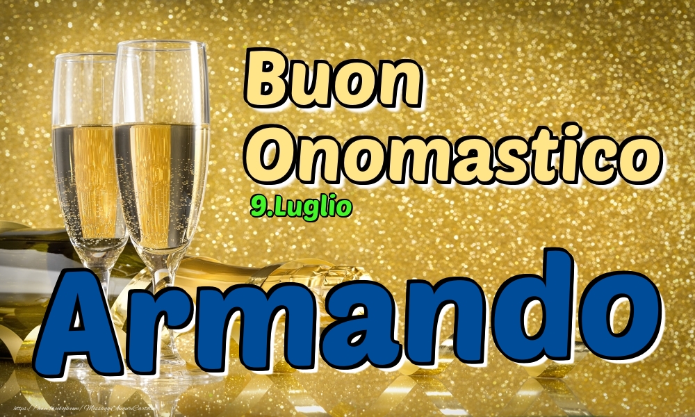 9.Luglio - Buon Onomastico Armando! - Cartoline onomastico