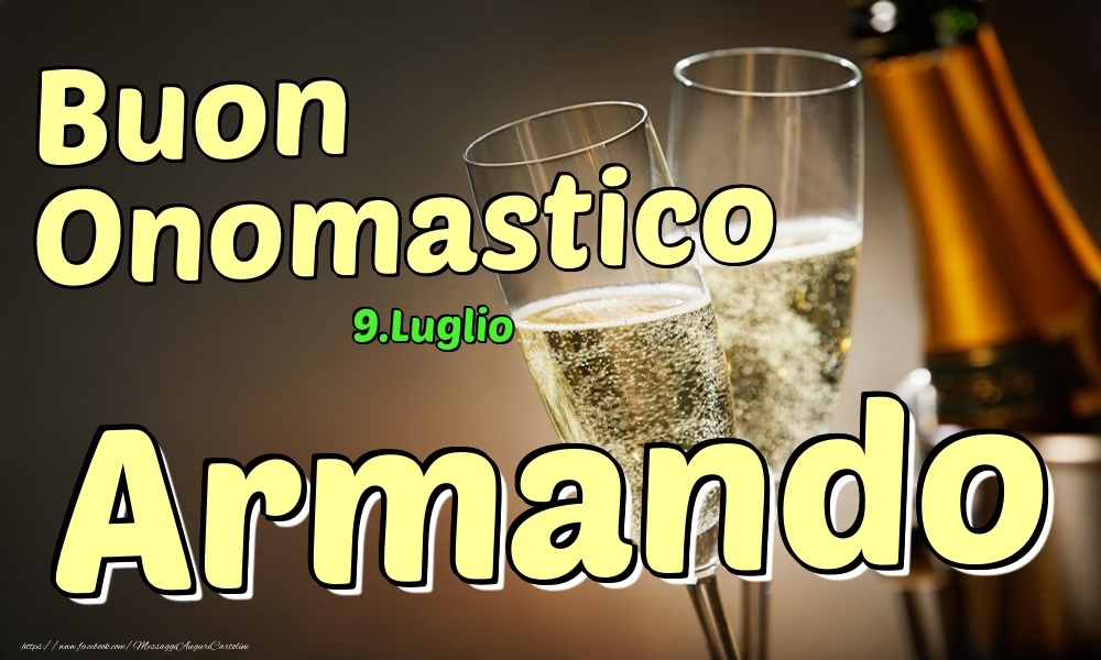 9.Luglio - Buon Onomastico Armando! - Cartoline onomastico