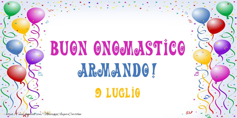 Buon onomastico Armando! 9 Luglio - Cartoline onomastico