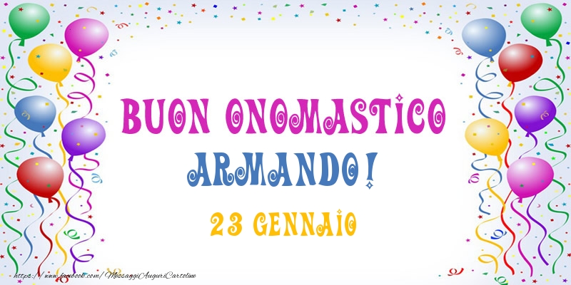 Buon onomastico Armando! 23 Gennaio - Cartoline onomastico