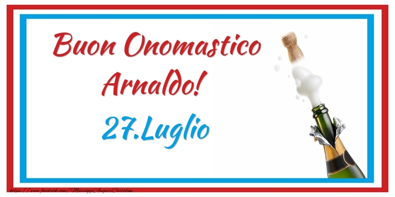 Buon Onomastico Arnaldo! 27.Luglio - Cartoline onomastico