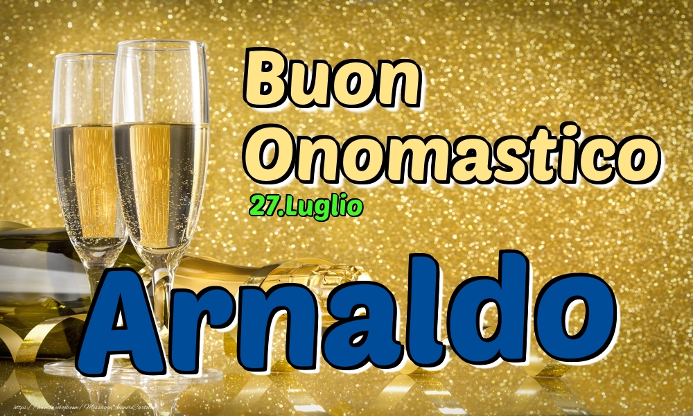 27.Luglio - Buon Onomastico Arnaldo! - Cartoline onomastico