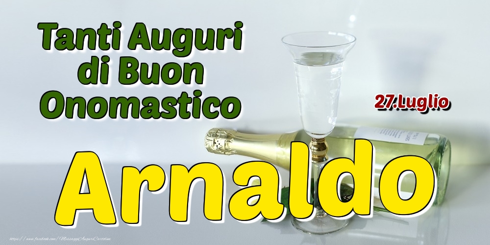 27.Luglio - Tanti Auguri di Buon Onomastico Arnaldo - Cartoline onomastico