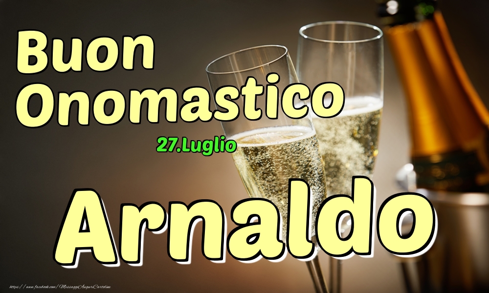 27.Luglio - Buon Onomastico Arnaldo! - Cartoline onomastico