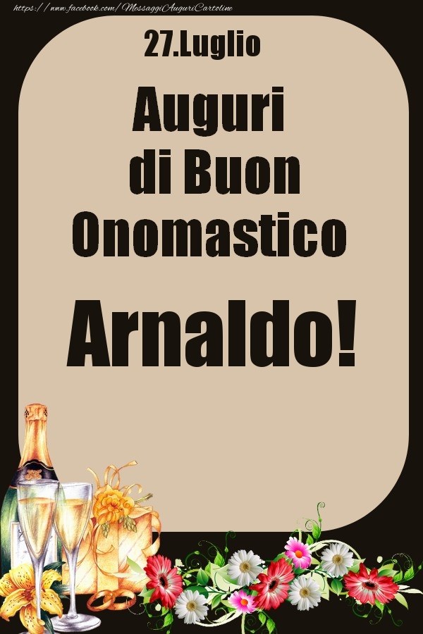 27.Luglio - Auguri di Buon Onomastico  Arnaldo! - Cartoline onomastico