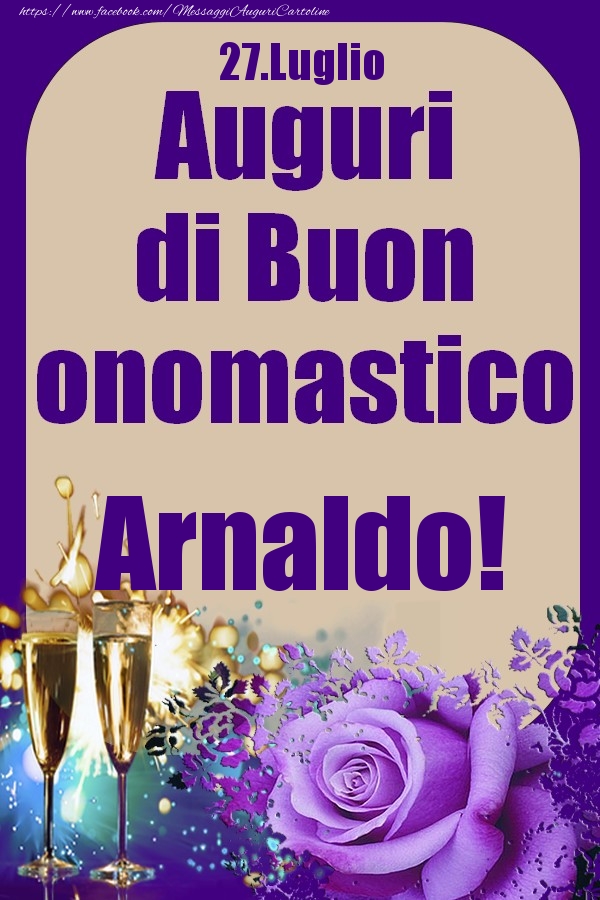 27.Luglio - Auguri di Buon Onomastico  Arnaldo! - Cartoline onomastico