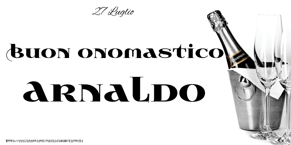 27 Luglio - Buon onomastico Arnaldo! - Cartoline onomastico