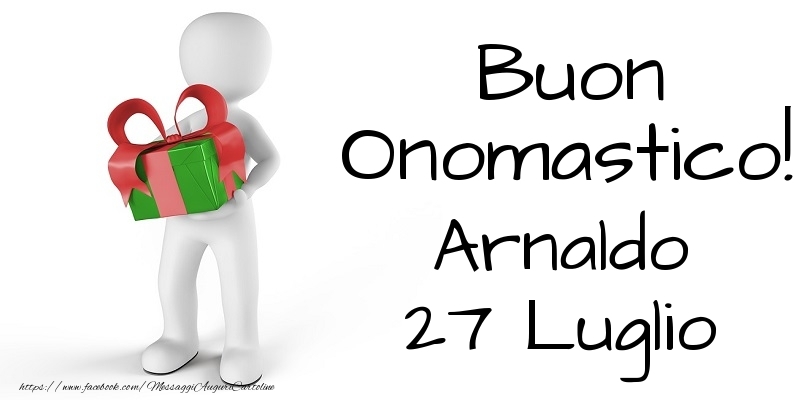 Buon Onomastico  Arnaldo! 27 Luglio - Cartoline onomastico