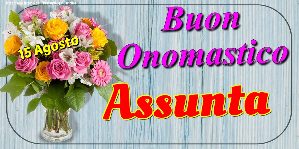 15 Agosto - Buon Onomastico Assunta! - Cartoline onomastico