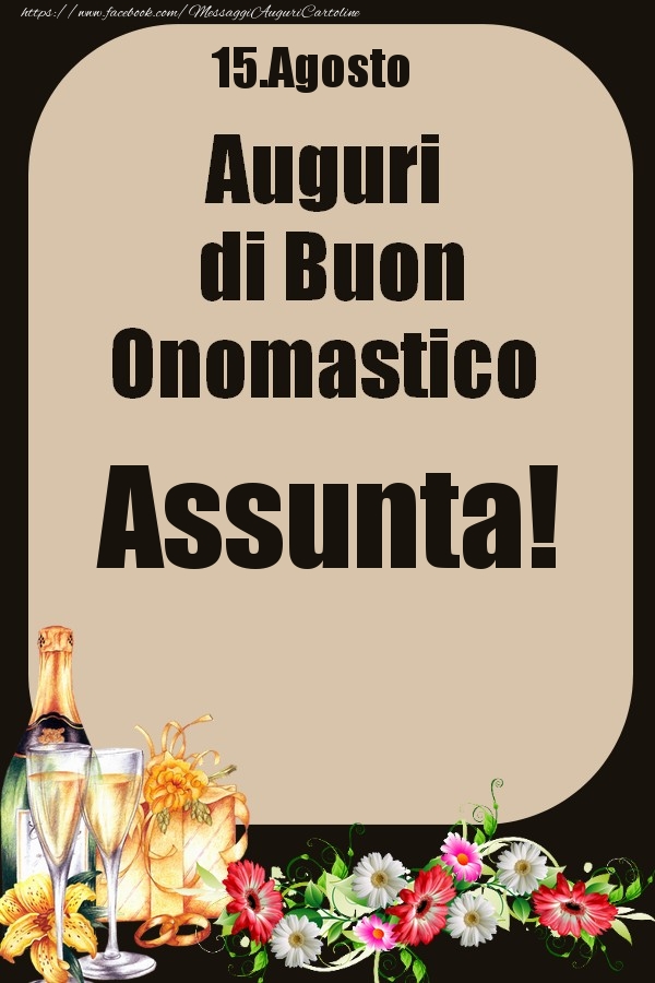 15.Agosto - Auguri di Buon Onomastico  Assunta! - Cartoline onomastico