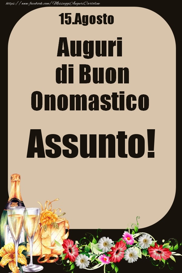 15.Agosto - Auguri di Buon Onomastico  Assunto! - Cartoline onomastico