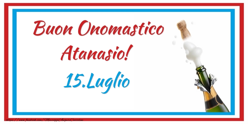 Buon Onomastico Atanasio! 15.Luglio - Cartoline onomastico