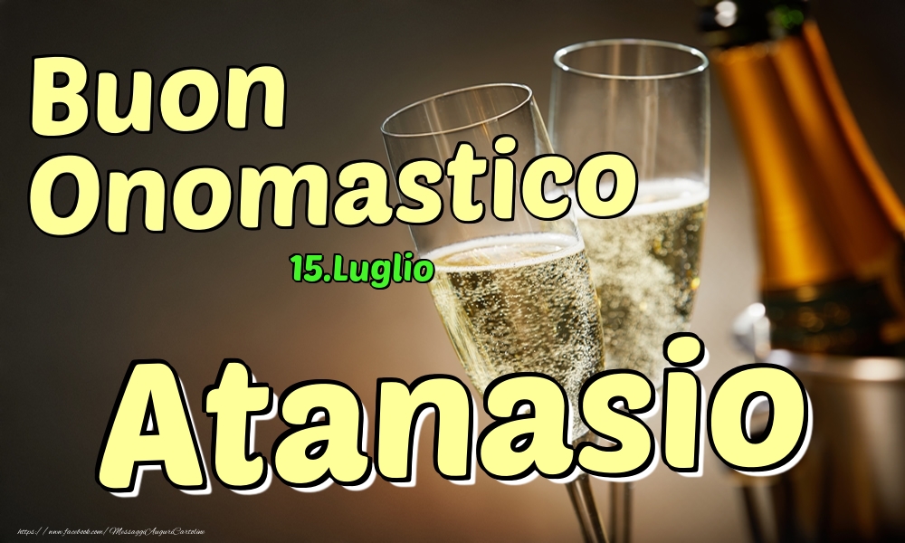 15.Luglio - Buon Onomastico Atanasio! - Cartoline onomastico