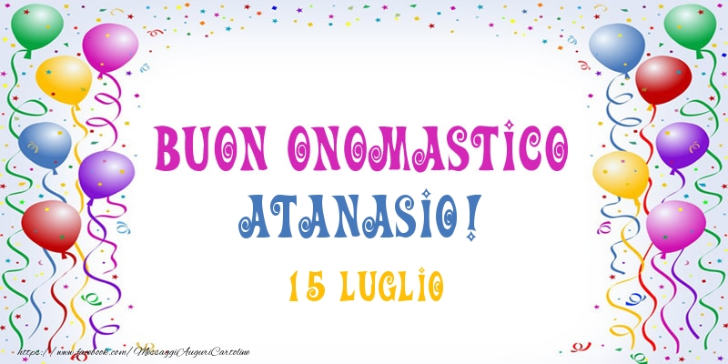 Buon onomastico Atanasio! 15 Luglio - Cartoline onomastico