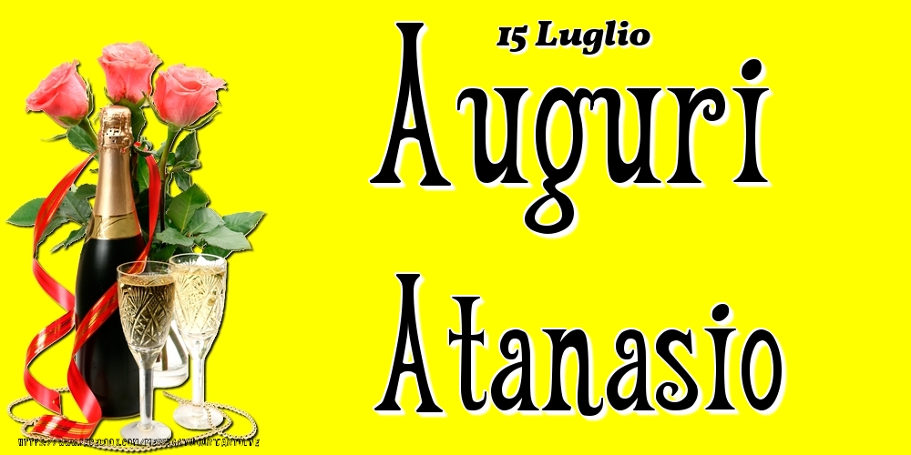 15 Luglio - Auguri Atanasio! - Cartoline onomastico