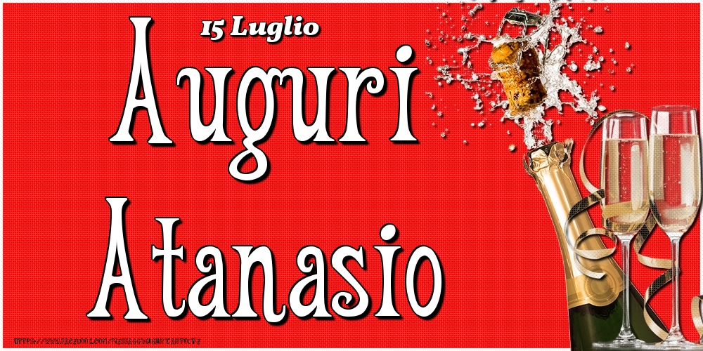 15 Luglio - Auguri Atanasio! - Cartoline onomastico