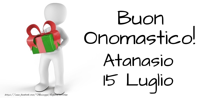 Buon Onomastico  Atanasio! 15 Luglio - Cartoline onomastico