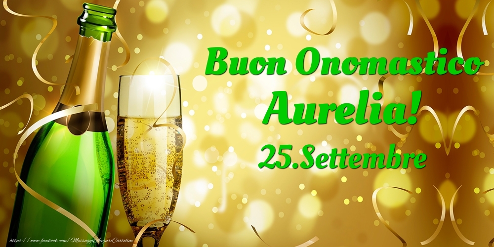 Buon Onomastico Aurelia! 25.Settembre - - Cartoline onomastico