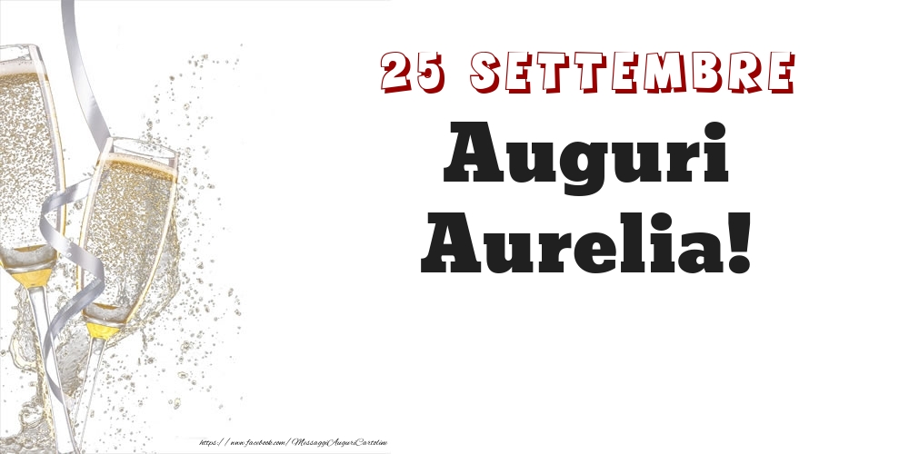 Auguri Aurelia! 25 Settembre - Cartoline onomastico