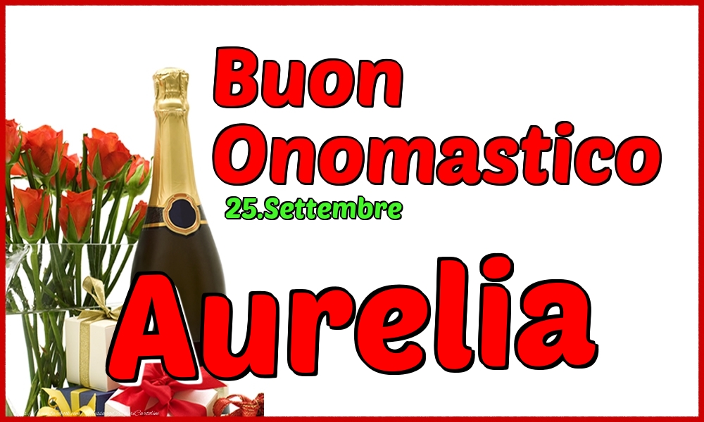 25.Settembre - Buon Onomastico Aurelia! - Cartoline onomastico