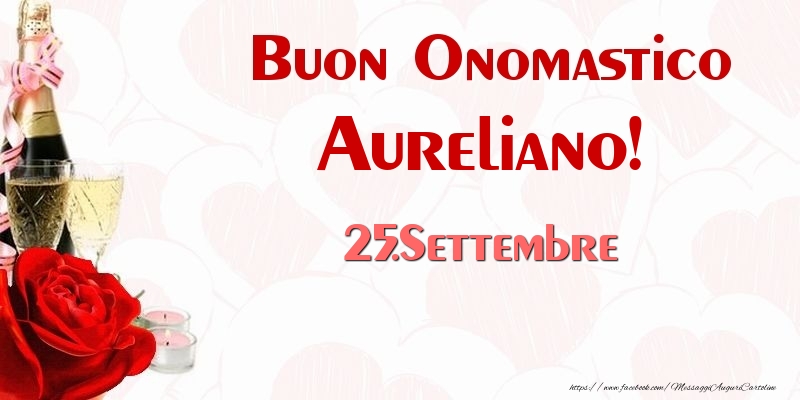 Buon Onomastico Aureliano! 25.Settembre - Cartoline onomastico