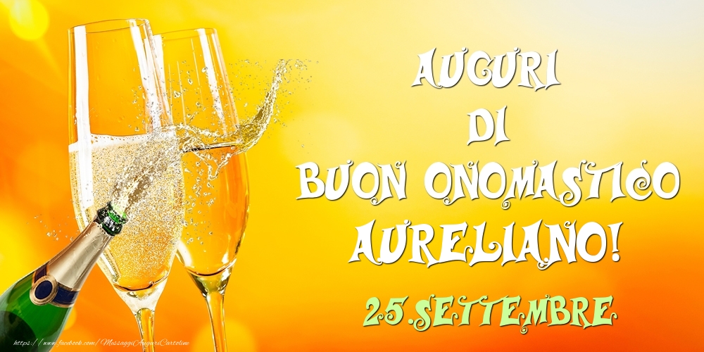 Auguri di Buon Onomastico Aureliano! 25.Settembre - Cartoline onomastico