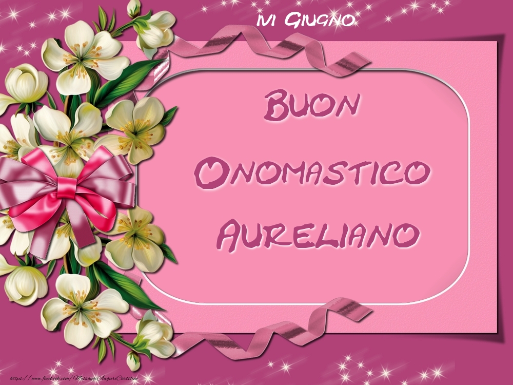 Buon Onomastico, Aureliano! 16 Giugno - Cartoline onomastico