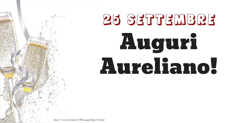 Auguri Aureliano! 25 Settembre - Cartoline onomastico