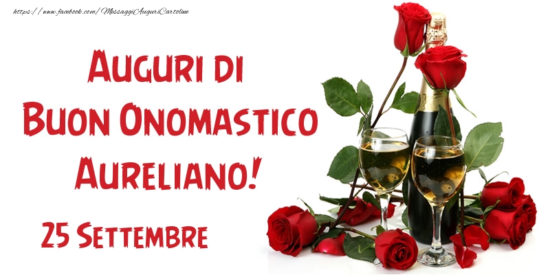 25 Settembre Auguri di Buon Onomastico Aureliano! - Cartoline onomastico