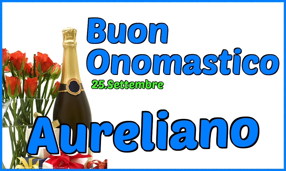 25.Settembre - Buon Onomastico Aureliano! - Cartoline onomastico