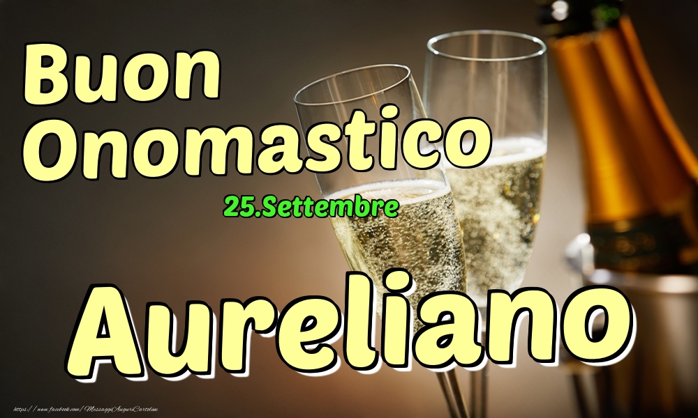 25.Settembre - Buon Onomastico Aureliano! - Cartoline onomastico