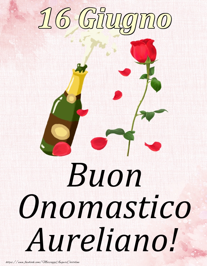 Buon Onomastico Aureliano! - 16 Giugno - Cartoline onomastico